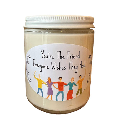 You're The Friend Everyone Wishes They Had Candle