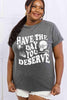 Simply Love Full Size HAVE THE DAY YOU DESERVE Graphic Cotton Tee